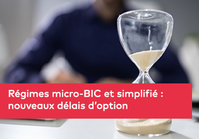 Régimes micro-BIC et simplifié : nouveaux délais d’option