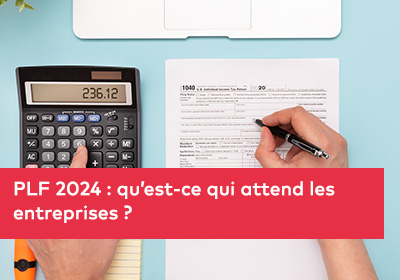 PLF 2024 : qu’est-ce qui attend les entreprises?