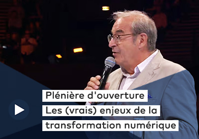 Plénière d'ouverture - Les (vrais) enjeux de la transformation numérique