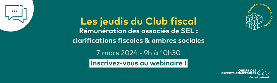 Les jeudis du Club fiscal - Rémunération des associés de SEL : clarifications fiscales & ombres sociales – 7 mars 