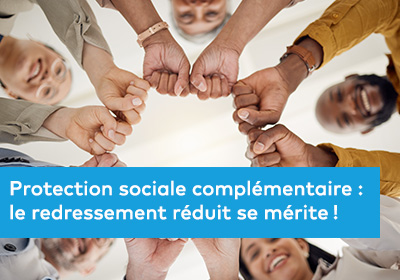 Protection sociale complémentaire : le redressement réduit se mérite ! 