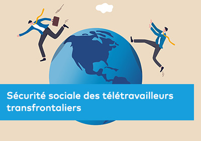 Sécurité sociale des télétravailleurs transfrontaliers 