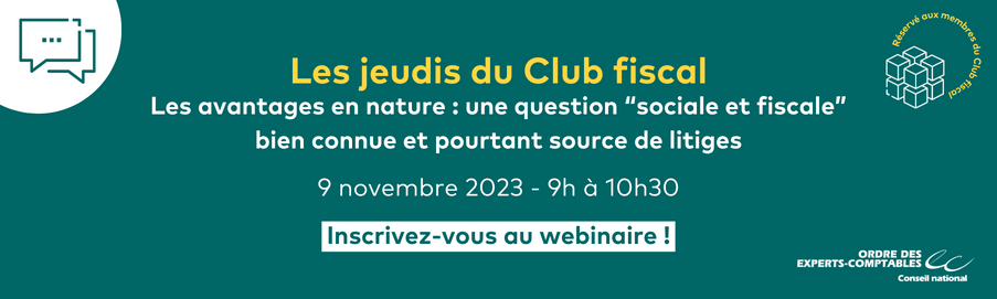 Webinaire : les jeudis du club fiscal : les avantages en nature : une question « sociale et fiscale » bien connue et pourtant source de litiges 