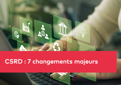 CSRD : 7 changements majeurs