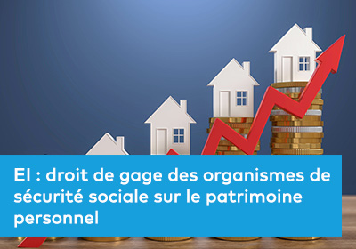 Image de l'actualité "EI : droit de gage des organismes de sécurité sociale sur le patrimoine personnel "