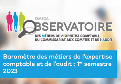 Baromètre des métiers de l’expertise comptable et de l’audit : 1er semestre 2023 