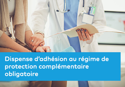 Dispense d’adhésion au régime de protection complémentaire obligatoire 