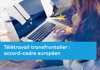 Télétravail transfrontalier : accord-cadre européen 